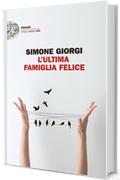 L'ultima famiglia felice (Einaudi. Stile libero big)