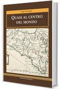 Quasi al centro del mondo (Narrativa Mediterranea)