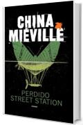 Perdido Street Station (New Crobuzon Vol. 1)