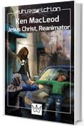 Jesus Christ, Reanimator (Future Fiction Vol. 17)