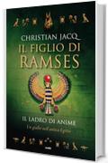 Il figlio di Ramses. Il ladro di anime: Un giallo nell'Antico Egitto