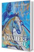 La meravigliosa storia del cavaliere blu