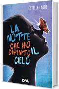 La notte che ho dipinto il cielo