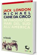 Michael cane da circo: In viaggio dai mari del sud all'America (Le vie della seta)