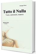 Tutto il nulla: Vuoto, sentimenti, materia