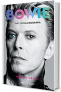 Bowie: 1947-2016 la biografia