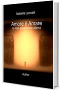 Amore è Amare: La mia esperienza Aliena (Author)