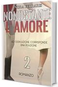 Nonostante l'Amore 2 (*Vol.)