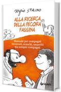 Alla ricerca della pecora Fassina: Manuale per compagni incazzati, stanchi, smarriti ma sempre compagni