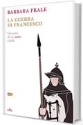 La guerra di Francesco: Gioventù di un santo ribelle