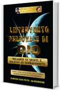 L'INTERVENTO PERSONALE DI DIO (Seconda Edizione): Miliardi di morti e Milioni di sopravvissuti (HARMAGHEDON UNIVERSALE Vol. 3)