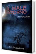 Il male intorno: 13 racconti