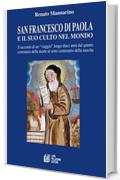 San Francesco di Paola e il suo culto nel mondo: Il racconto di un "viaggio" lungo dieci anni dal quinto centenario della morte al sesto centenario della nascita