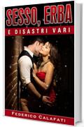 Sesso, Erba e Disastri Vari Parte VERSIONE COMPLETA ( E-book new york, oltre l'inverno, ogni storia è una storia d'amore, senza nessun segreto, tutto quello ... cercami questa notte: un posto accanto 