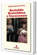 Bertoldo, Bertoldino e Cacasenno (Classici della letteratura e narrativa senza tempo)