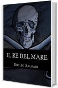 Il re del mare: Il ciclo dei "Pirati della Malesia" Vol V (Il ciclo dei pirati della malesia Vol. 5)