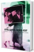 Stella del Nord-Est: Storie di una famiglia italiana