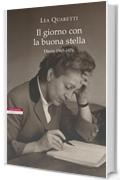 Il giorno con la buona stella: Diario 1945-1976