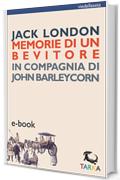 Memorie di un bevitore: In compagnia di John Barleycorn (Le vie della seta)