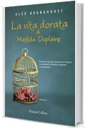 La vita dorata di Matilda Duplaine