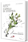 Capelli di stoppia. Mia sorella Maria Goretti