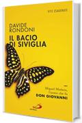 Il bacio di Siviglia. Miguel Mañara, l'uomo che fu don Giovanni