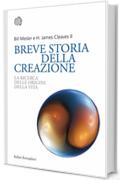 Breve storia della creazione: La ricerca delle origini della vita