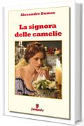 La signora delle camelie (Classici della letteratura e narrativa senza tempo)