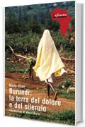 Burundi, la terra del dolore e del silenzio