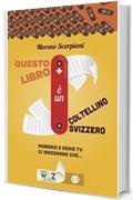 Questo libro è un coltellino svizzero: Romanzi e serie tv ci insegnano che...