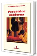 Peccatrice moderna (Classici della letteratura e narrativa senza tempo)