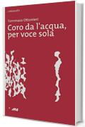 coro da l'acqua: per voce sola (i miosotìs Vol. 13)