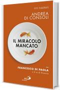 Il miracolo mancato. Francesco di Paola e il Re di Francia