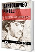 Bartolomeo Pinelli: e la Roma del tempo suo