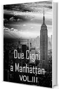 Due Cigni a Manhattan Vol III