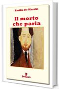 Il morto che parla (Classici della letteratura e narrativa senza tempo)