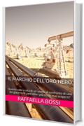 Il marchio dell'oro nero: Quanto vale la vita di un uomo al confronto di uno dei giacimenti petroliferi più ricchi mai scoperti? (I Romanzi Vol. 1)