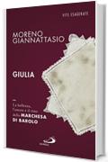 Giulia. La bellezza, l'amore e il vino della marchesa di Barolo