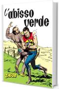 Zagor. L'abisso verde: Zagor 013. L'abisso verde