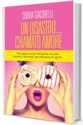 Un disastro chiamato amore (Leggereditore)