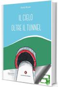 Il cielo oltre il tunnel