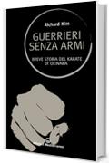 Guerrieri senza armi: Breve storia del karate di Okinawa