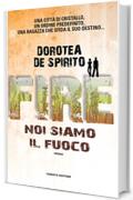 Fire. Noi siamo il fuoco (Fanucci Editore)