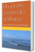 Un prete scomodo siciliano: Don Giuseppe Puglisi visto da vicino da chi lo conobbe