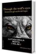 La fuga della bestia (Attraverso gli occhi del lupo (Through the wolf's eyes) Vol. 2)