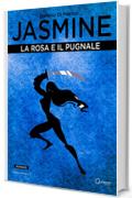 La Rosa e il Pugnale (Jasmine Vol. 1)