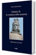 Federico II: la condanna della memoria: Metamorfosi di un mito