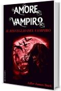 Il risveglio del Vampiro (Amore Vampiro Vol. 3)