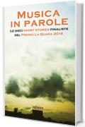 Musica in parole: Le dieci short stories finaliste del Premio La Quara 2016