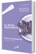 La beata analfabeta. Teresa Manganiello, la sapienza delle erbe